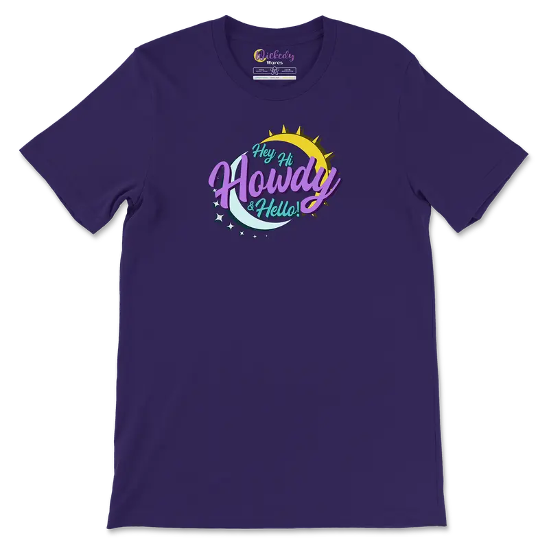 Hey Hi Howdy & Hello - Wickedy Official Merch | Unisex Casual Cozy Tee | Women Men Top T-Shirt | Say A Friendly Greeting | Wickedy Wares