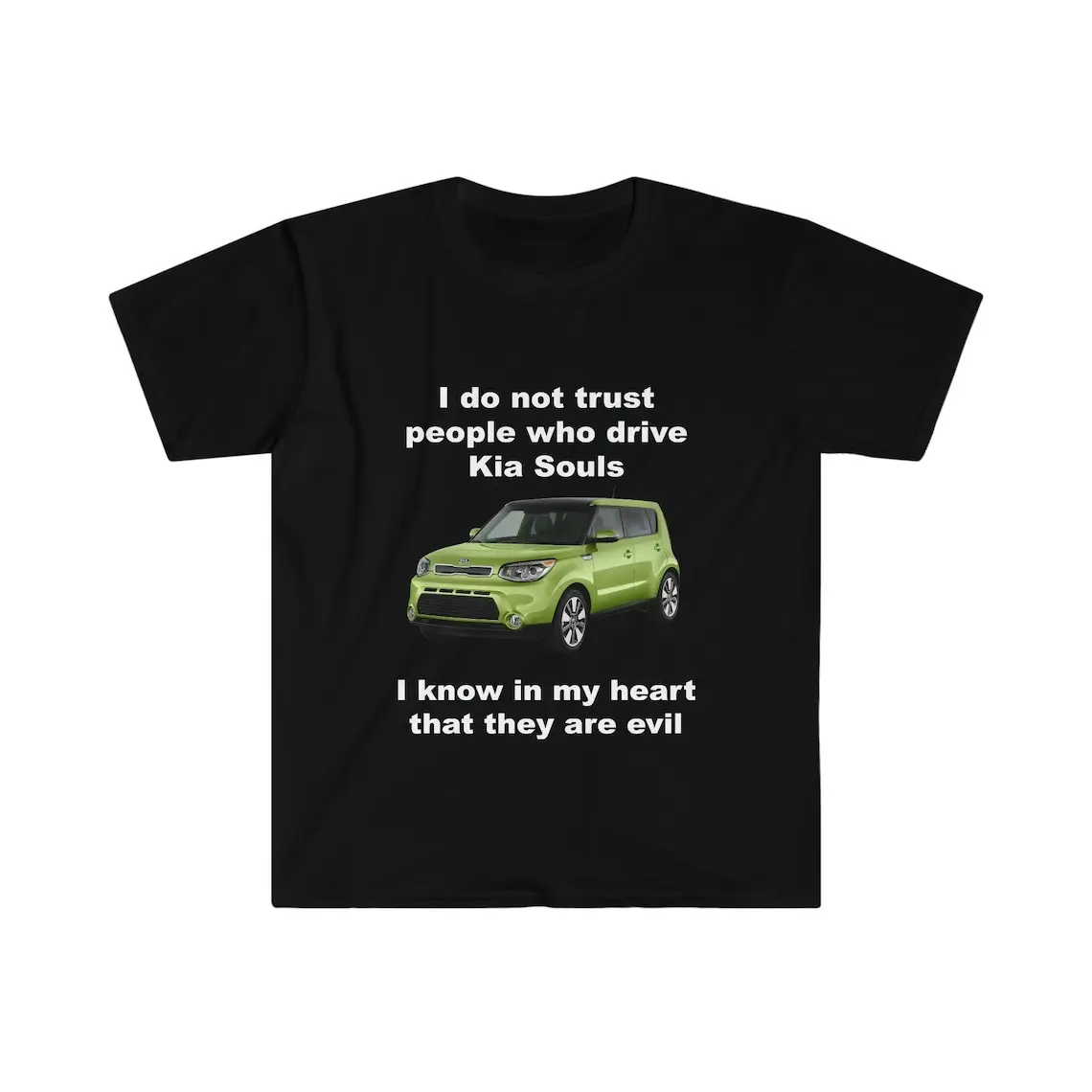 I Do Not Trust People Who Drive Kia Souls Joke Tee, Gift Shirt, Funny Meme TShirt