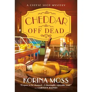 USED-Cheddar Off Dead: A Cheese Shop Mystery by Moss, Korina (Mass Market Paperback)