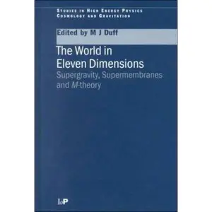 USED-The World in Eleven Dimensions: Supergravity, Supermembranes and M-Theory (Studies in High Energy Physics, Cosmology and Gravitation) by M. J. Duff (Hardcover)