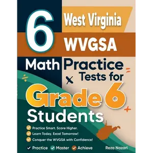 6 West Virginia WVGSA Math Practice Tests for Grade 6 Students: A Complete Guide to Building Math Mastery and Excelling on the West Virginia WVGSA Tes - Paperback