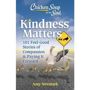 USED-Chicken Soup for the Soul: Kindness Matters: 101 Feel-Good Stories of Compassion & Paying It Forward by Newmark, Amy (Paperback)