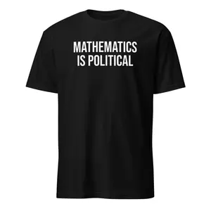 Mathematics Is Political