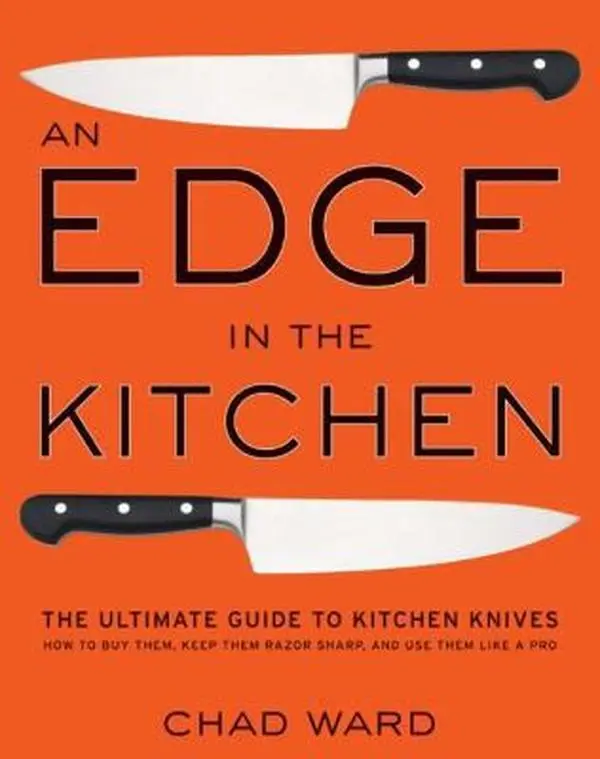 USED Book - An Edge in the Kitchen: The Ultimate Guide to Kitchen Knives--How to Buy Them, Keep Them Razor Sharp, and Use Them Like a Pro by Ward, Chad (Hardcover) - english
