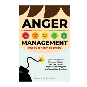 Anger Management For Explosive Parents: Super Strategies for Moms and Dads to Calm Your Temper, Understand Your Triggers, and Control Your Emotions (Anger Management Series) Paperback – November 30, 2024