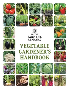 The Old Farmer's Almanac Vegetable Gardener's Handbook -- Old Farmer's Almanac - Paperback