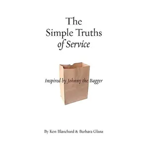 USED Book - The Simple Truths of Service (Book Only): Inspired by Johnny the Bagger by Barbara Glanz Ken Blanchard (Hardcover) - english