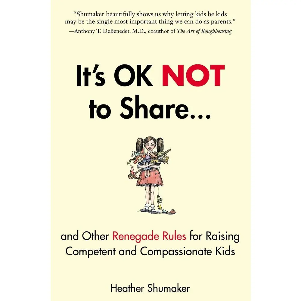 USED Book - It's Ok Not to Share and Other Renegade Rules for Raising Competent and Compassionate Kids by Shumaker, Heather (Paperback) - english