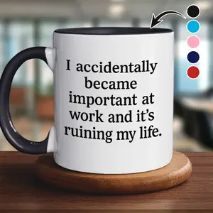 Gift - Funny Work “Accidentally Became Important at Work” - 11oz/15oz Coffee Mug, Coffee Cup for Coworkers, Employees & Office Humor Lovers, Cheeky Gag Gift For Friends