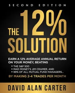 USED Book - The 12% Solution: Earn A 12% Average Annual Return On Your Money, Beating The S&P 500, Mad Money's Jim Cramer, And 99% Of All Mutual Fund Managers... By Making 2-4 Trades Per Month by David Alan Carter (Paperback) - english