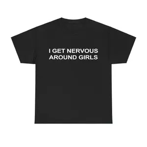 I Get Nervous Around Girls T-Shirt, Funny Graphic Tee for Men, Trendy Streetwear TShirt, Casual Menswear Top, Viral Summer Outfit Black Crewneck