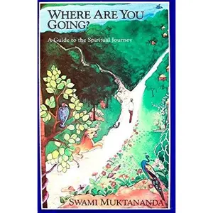 USED-Where Are You Going?: A Guide to the Spiritual Journey by Swami Muktananda (Paperback)