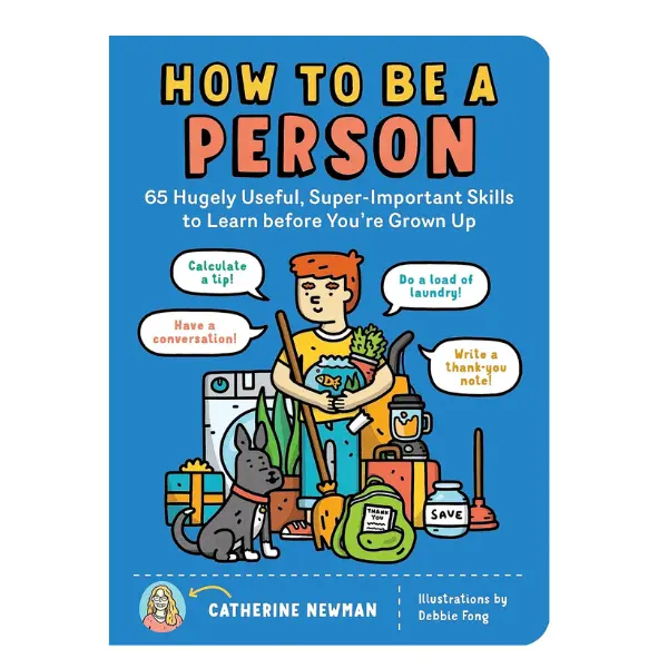 How to Be a Person: 65 Fun, Comic-Infused Life Skills - Including Food Skills, Chores - Graphic Novel Style Illustrated Paperback for Growing Up (May 26, 2020)