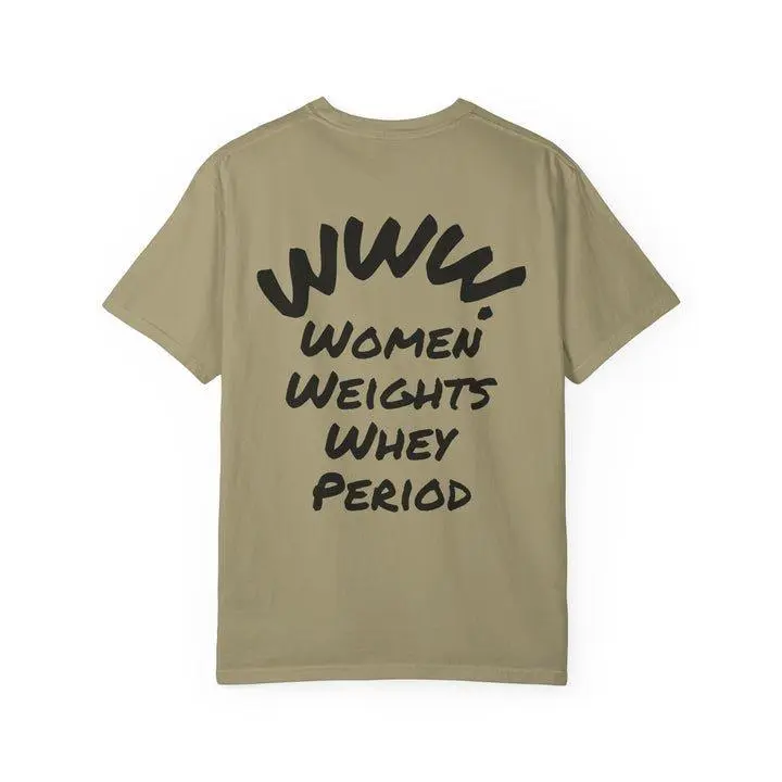 Women, Weights and Whey T-shirt