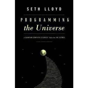 USED-Programming the Universe: A Quantum Computer Scientist Takes On the Cosmos by Seth Lloyd (Hardcover)