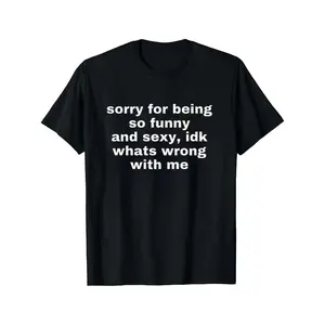 Sorry For Being So Funny And Sexy, Idk What's Wrong With Me Shirt, Fitted Casual Joke Tee, Funny Meme T-Shirt, Knit,Men's Solid Color Crewneck Tee for Gym & Casual