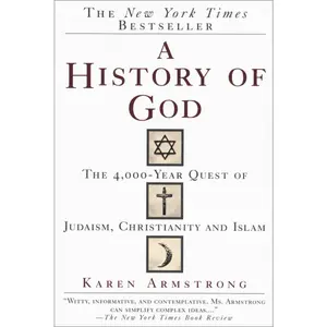 USED-A History of God: The 4,000-Year Quest of Judaism, Christianity and Islam by Armstrong, Karen (Paperback)