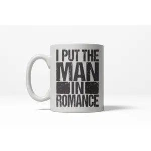 Put The Man In Romance Funny Boyfriend Relationship Ceramic Coffee Drinking Mug - 11oz Funny Coffee Mugs Ceramic Printed Drinkware Cup