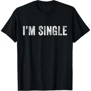 I'm Single Funny Sarcastic Dating Vintage Distressed Retro T-Shirt for Men Women Humor Dating Gift Idea