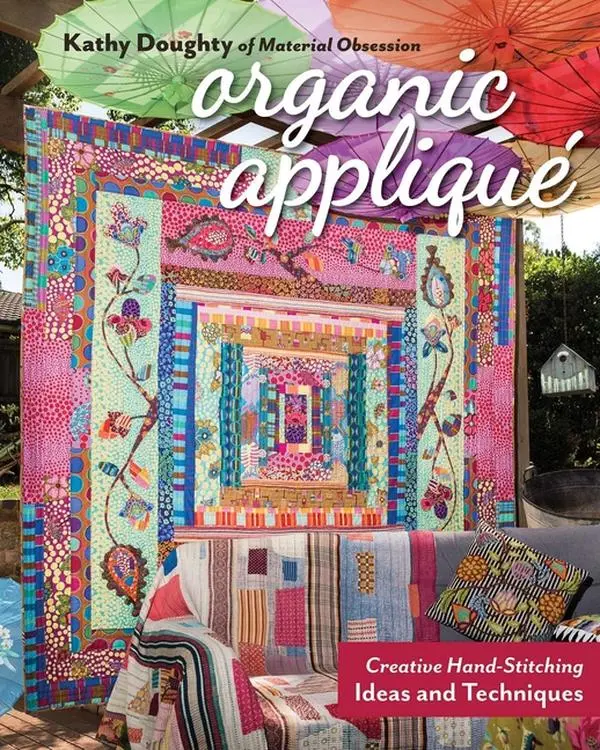 Organic Appliqué: Creative Hand-Stitching Ideas and Techniques by Kathy Doughty (Paperback)