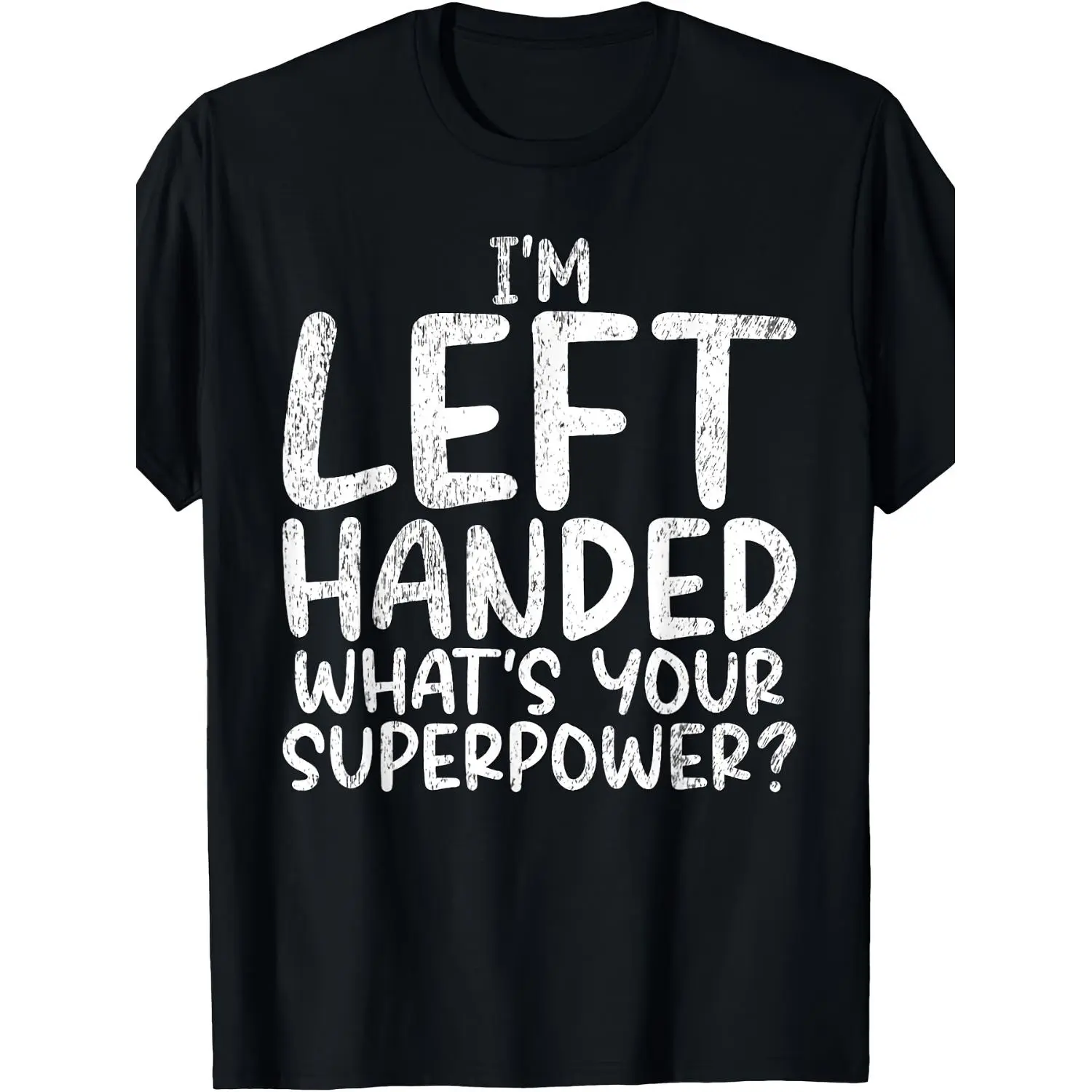 Humorous Unisex Casual Crew Neck Cotton T-Shirt Im Left Handed What's Your Unique Skill Lefty Tee