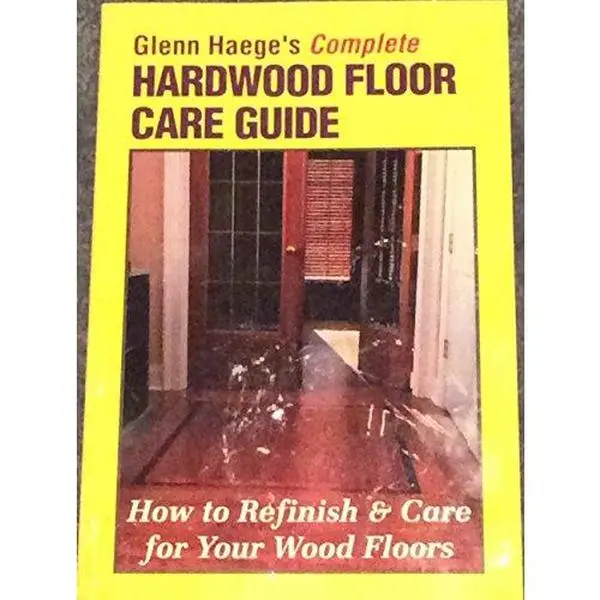 USED Book - Glenn Haege's Complete Hardwood Floor Care Guide: How to Refinish & Care for Your Wood Floor by Glenn Haege (Paperback) - english