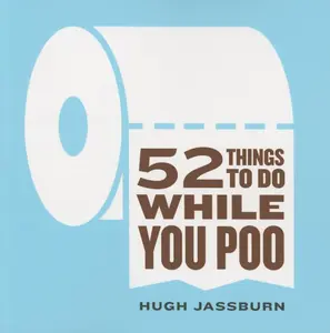52 Things to Do While You Poo -- Hugh Jassburn - Paperback