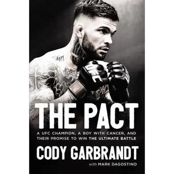 USED-The Pact: A Ufc Champion, a Boy with Cancer, and Their Promise to Win the Ultimate Battle by Garbrandt, Cody (Hardcover)