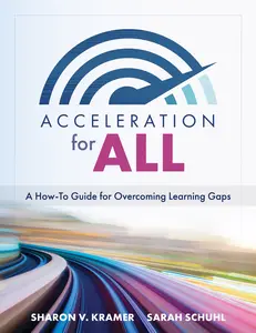 USED-Acceleration for All: A How-To Guide for Overcoming Learning Gaps (Educational Strategies for How to Close Learning Gaps Through Accelerated Learning) by Kramer, Sharon V. (Paperback)