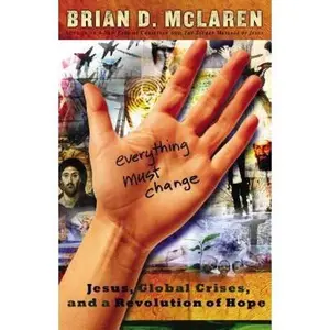 USED-Everything Must Change: Jesus, Global Crises, and a Revolution of Hope by Brian D. McLaren (Hardcover)