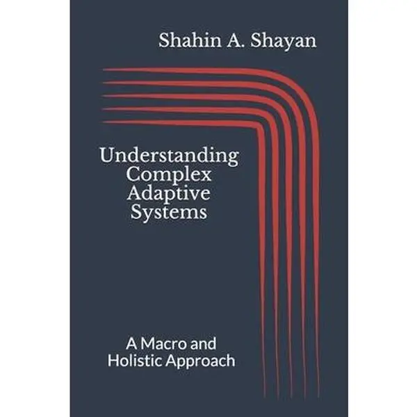 Used English Good Soft Cover Book - Understanding Complex Adaptive Systems: A Macro and Holistic Approach by Shahin A. Shayan, Independently Published (Very Good Condition)