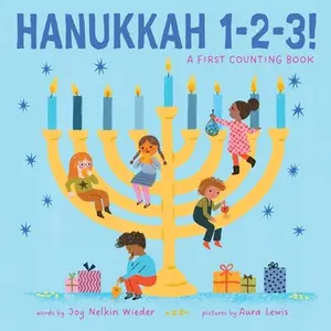 Hanukkah 1-2-3!: A First Counting Book (a Jewish Holiday Concept Book): Board Books to Celebrate the Jewish Holidays -- Joy Nelkin Wieder - Board Book