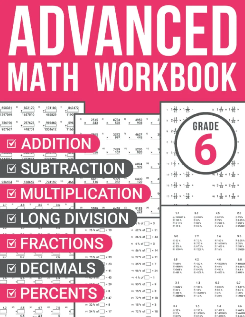 6th Grade Advanced Math Workbook: Addition, Subtraction, Multiplication, Long Division, Fractions, Decimals, and Percents Practice Sheets