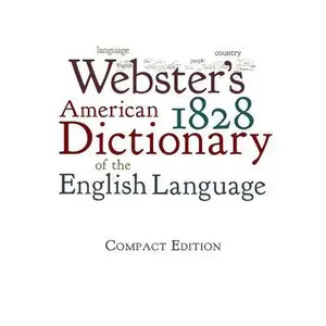 Webster's 1828 American Dictionary of the English Language -- Noah Webster, Hardcover