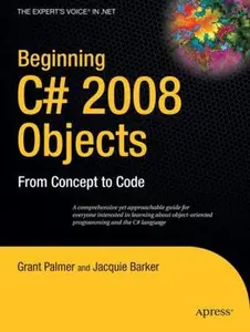 USED-Beginning C# 2008 Objects: From Concept to Code by Palmer, Grant (Paperback)