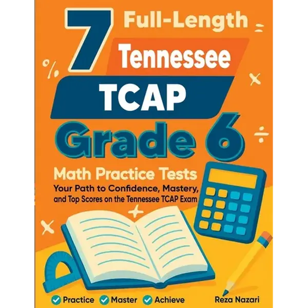 7 Full-Length Tennessee TCAP Grade 6 Math Practice Tests: Your Path to Confidence, Mastery, and Top Scores on the Tennessee TCAP Exam - Paperback