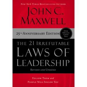 The 21 Irrefutable Laws of Leadership: Follow Them and People Will Follow You -- John C. Maxwell - Hardcover