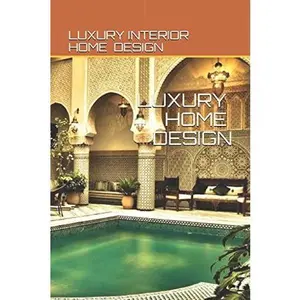 USED-LUXURY INTERIOR HOME DESIGN by LUXURY HOME DESIGN (Paperback)