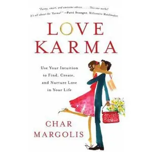 USED-Love Karma: Use Your Intuition to Find, Create, and Nurture Love in Your Life by Char Margolis (Paperback)