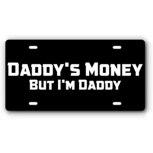 6x12 Funny Front License Plate - "Daddy's Money But I'm Daddy" Black White Vanity Tag with 4 Holes, Funny Truck Accessories for Car SUV, Novelty Gift for Dads
