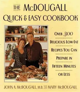 USED-The McDougall Quick & Easy Cookbook: Over 300 Delicious Low - Fat Recipes You Can Prepare in Fifteen Minutes or Less by Mary McDougall (Hardcover)