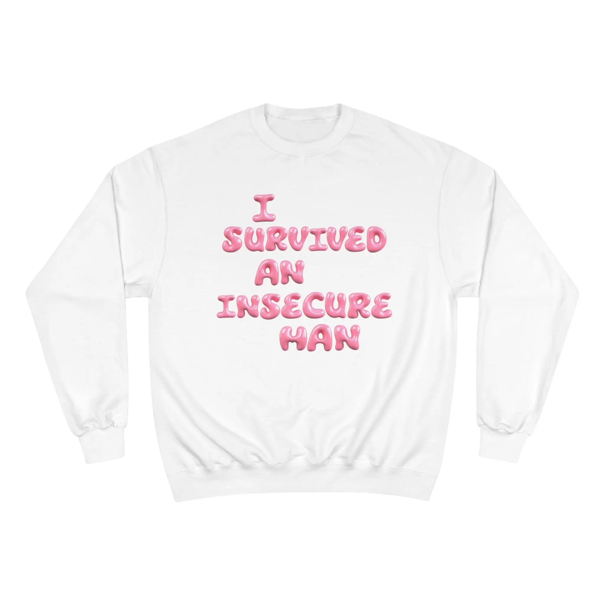 I SURVIVED AN INSECURE MAN CHAMPION CREWNECK