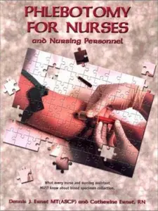 USED-Phlebotomy for Nurses and Nursing Personnel: What Every Nurse and Nursing Assistant Must Know About Blood Specimen Collection by Dennis J. Ernst (Paperback)