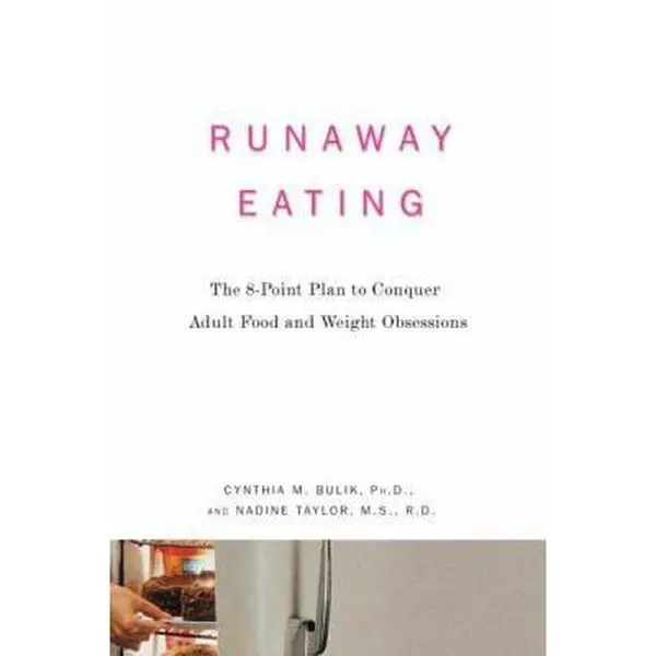 USED-Runaway Eating: The 8-Point Plan to Conquer Adult Food and Weight Obsessions by Cynthia M. Bulik (Paperback)