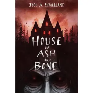 USED-House of Ash and Bone by Sutherland, Joel A. (Hardcover)