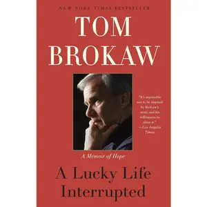 USED-A Lucky Life Interrupted: A Memoir of Hope by Brokaw, Tom (Paperback)