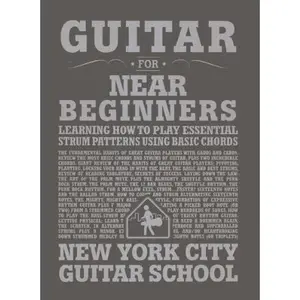 USED-Guitar for Near Beginners: Learning How to Play Essential Strum Patterns Using Basic Chords (New York City Guitar School) by Daniel Emery (Unknown)