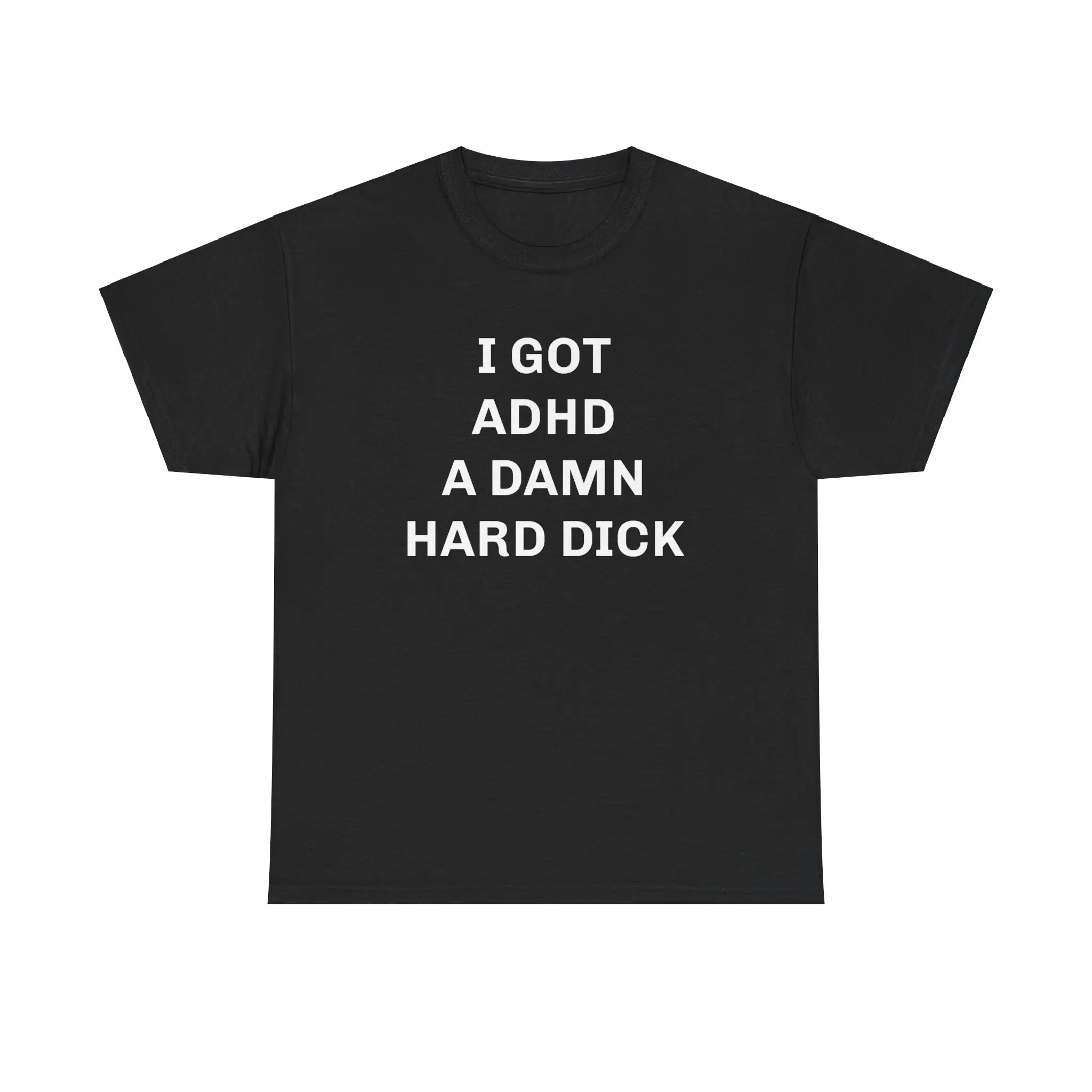 I Got Adhd Shirt, A Da** Hard D*** T-shirt, Funny Parody Silly Shirt, Unisex Urban Streetwear Tee, ADHD Meme Aesthetic Dirty Joke Top Casual Classic