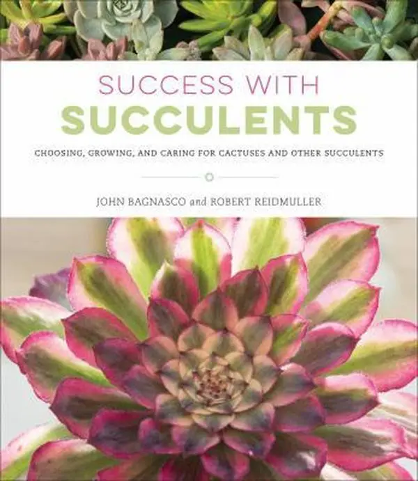 USED-Success with Succulents: Choosing, Growing, and Caring for Cactuses and Other Succulents by Bagnasco, John (Paperback)