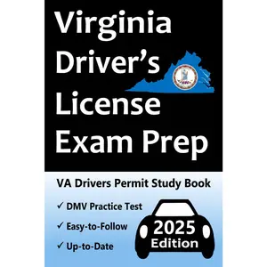 Virginia Driver’s License Exam Prep: 100 Practice Questions Based on the Latest DMV Manual, Detailed Answer Explanations, Road Signs, Traffic Laws, Top Tips for Passing the Road Skills Test, & More!
